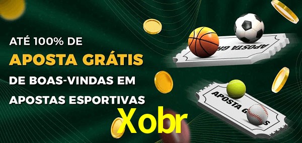 Xobr Ate 100% de Aposta Gratis